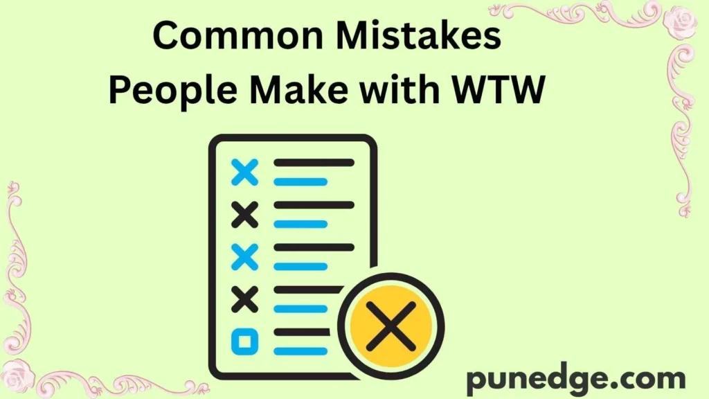 Common Mistakes People Make with WTW