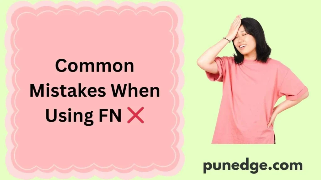 Common Mistakes When Using FN 