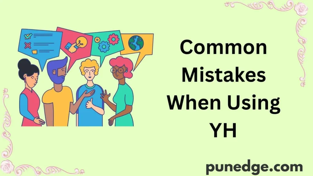 Common Mistakes When Using YH