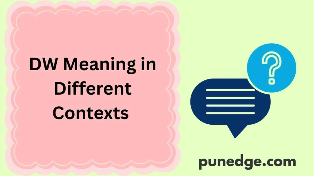 DW Meaning in Different Contexts 