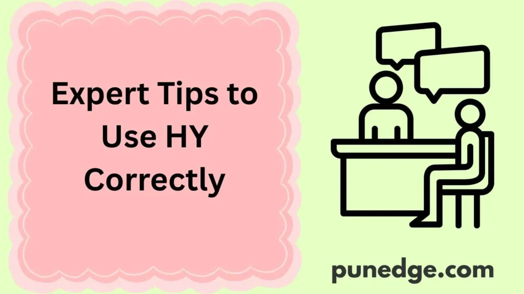 Expert Tips to Use HY Correctly