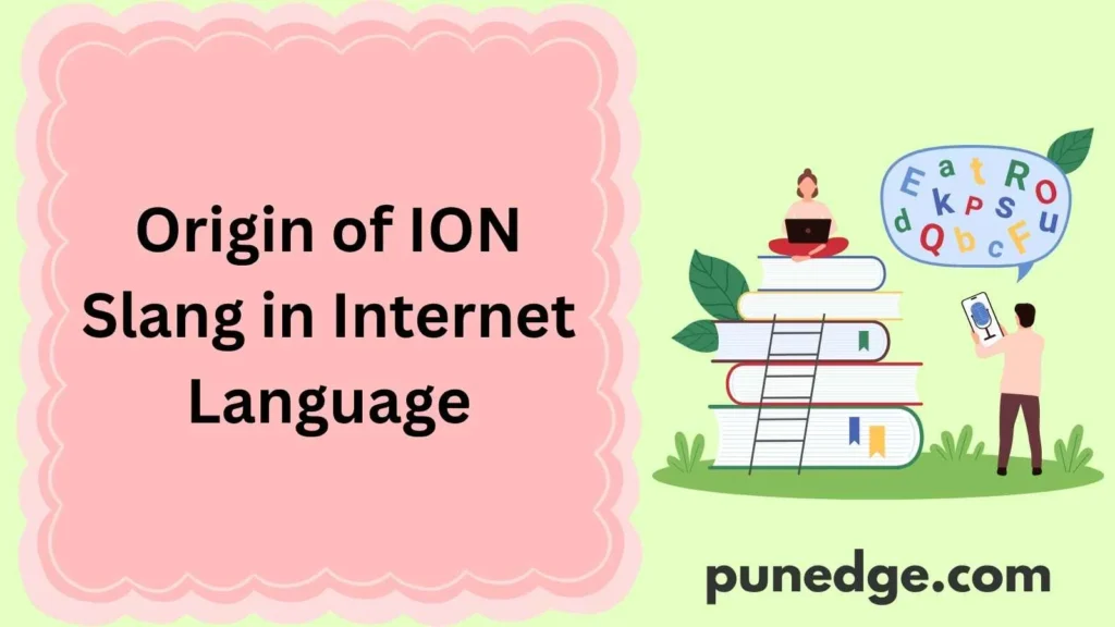 Origin of ION Slang in Internet Language