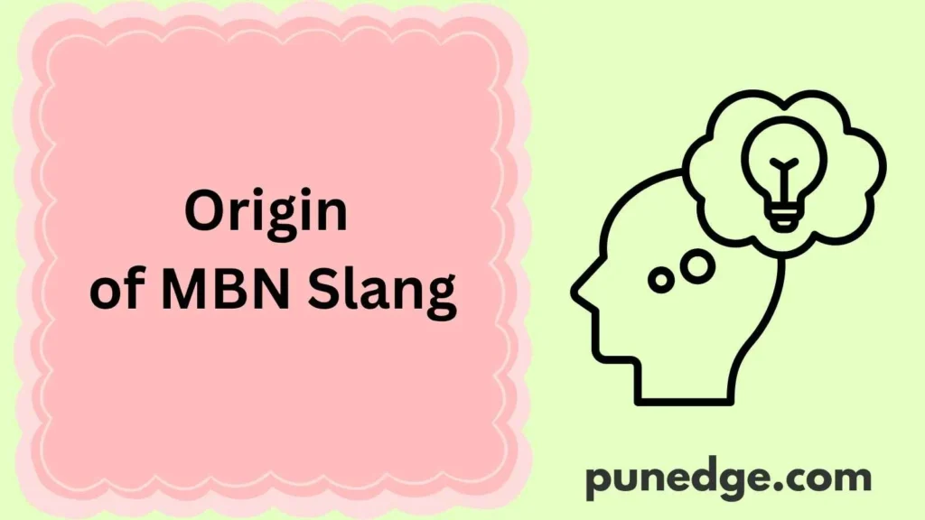 Origin of MBN Slang