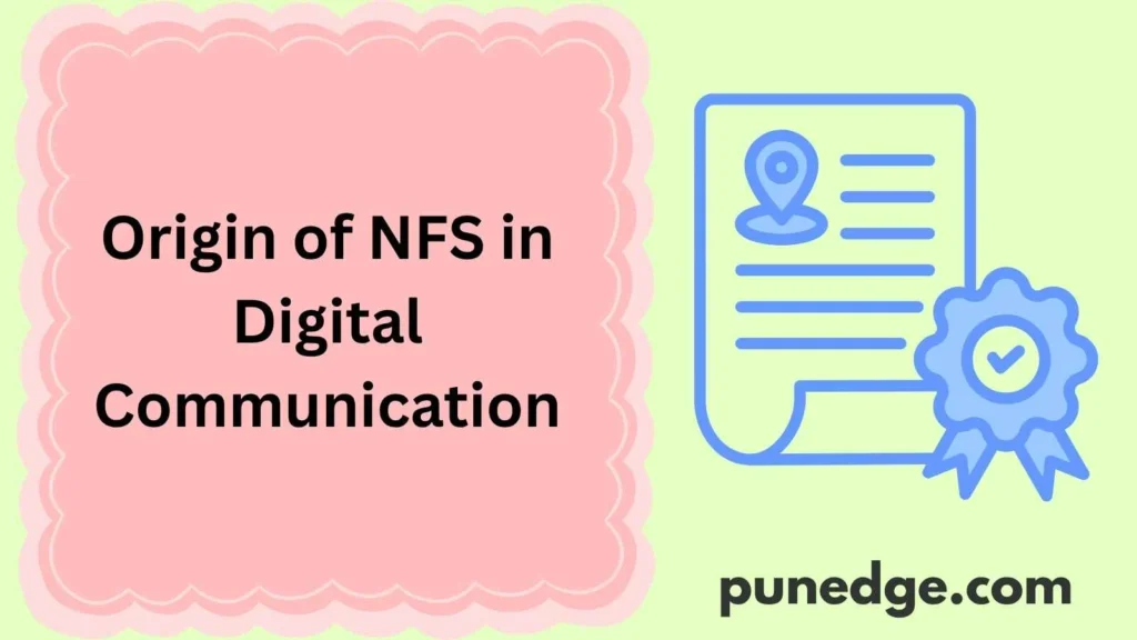 Origin of NFS in Digital Communication