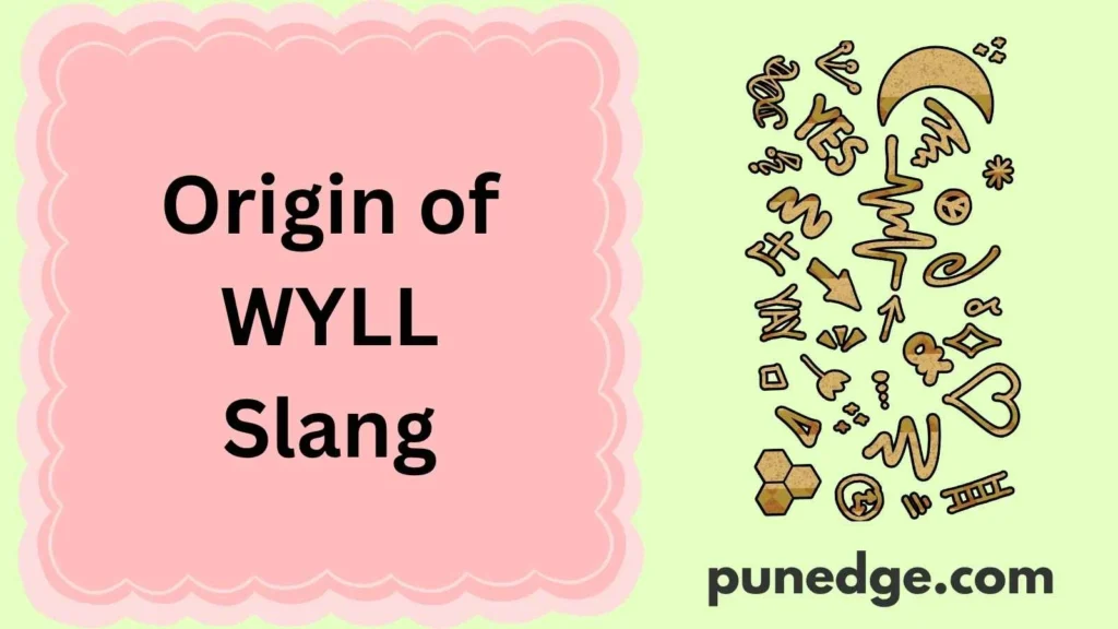 Origin of WYLL Slang