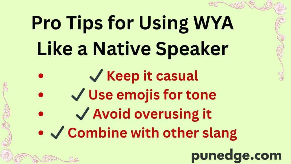 Pro Tips for Using WYA Like a Native Speaker