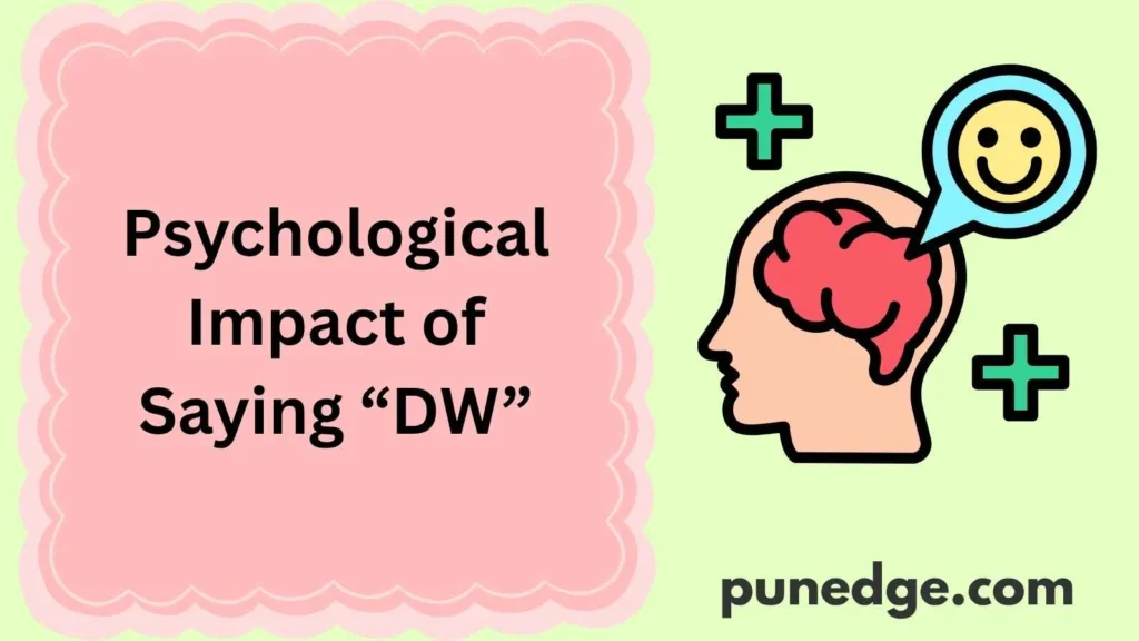 Psychological Impact of Saying “DW”