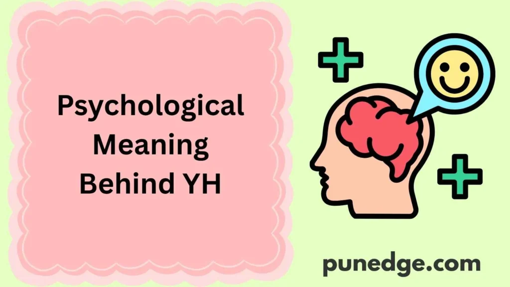 Psychological Meaning Behind YH