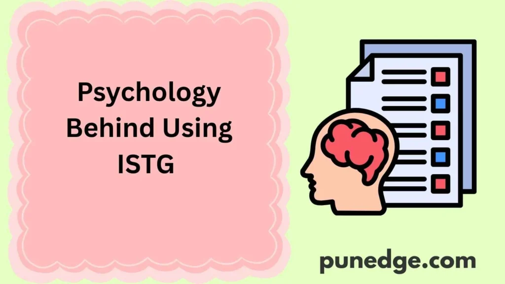 Psychology Behind Using ISTG 