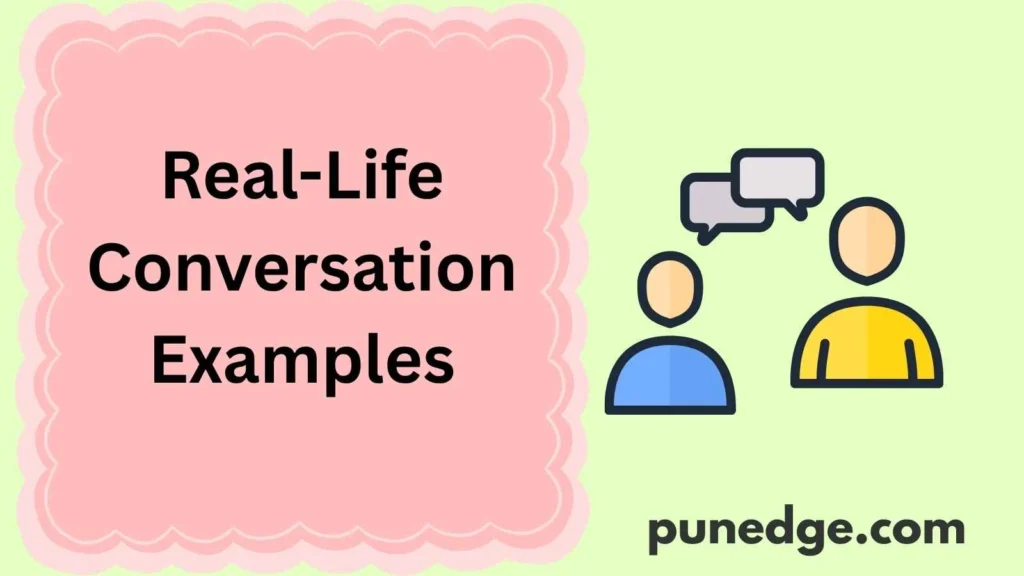 Real-Life Conversation Examples