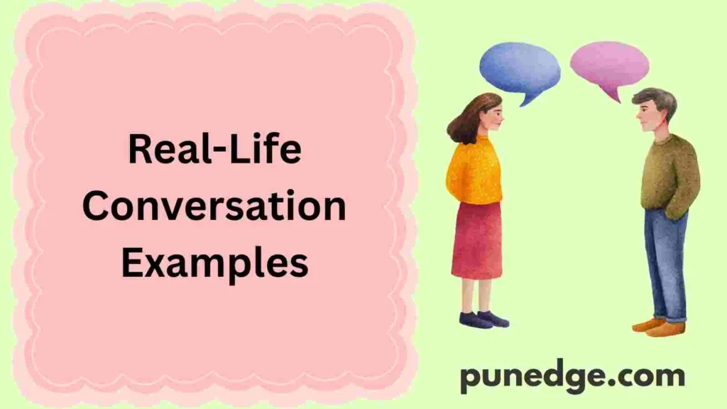 Real-Life Conversation Examples