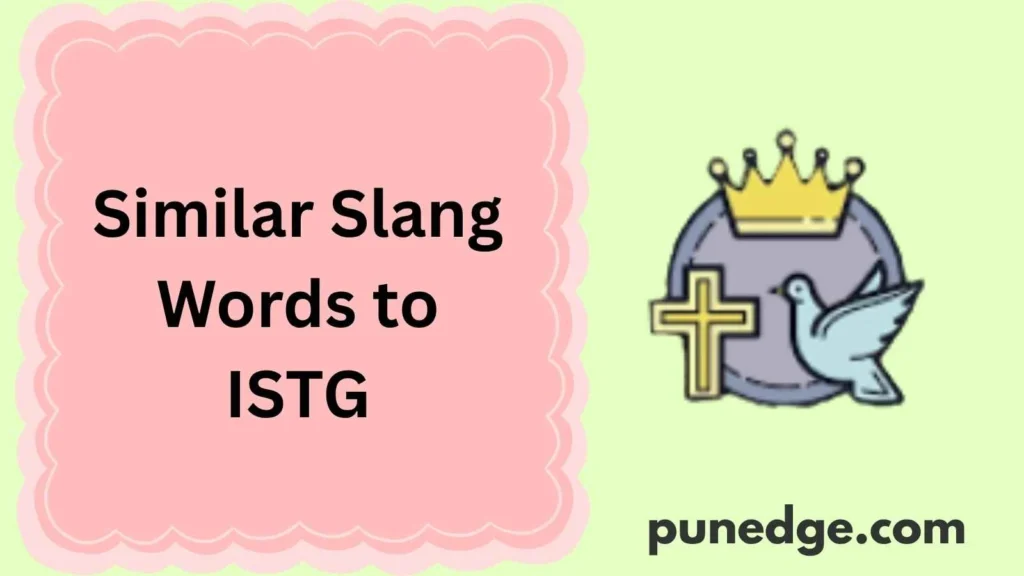 Similar Slang Words to ISTG