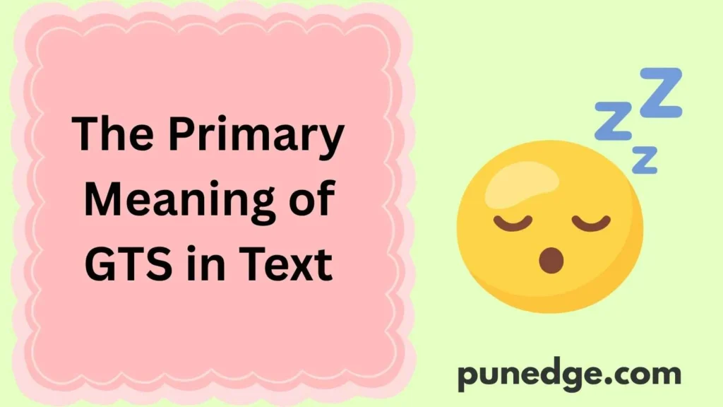 The Primary Meaning of GTS in Text