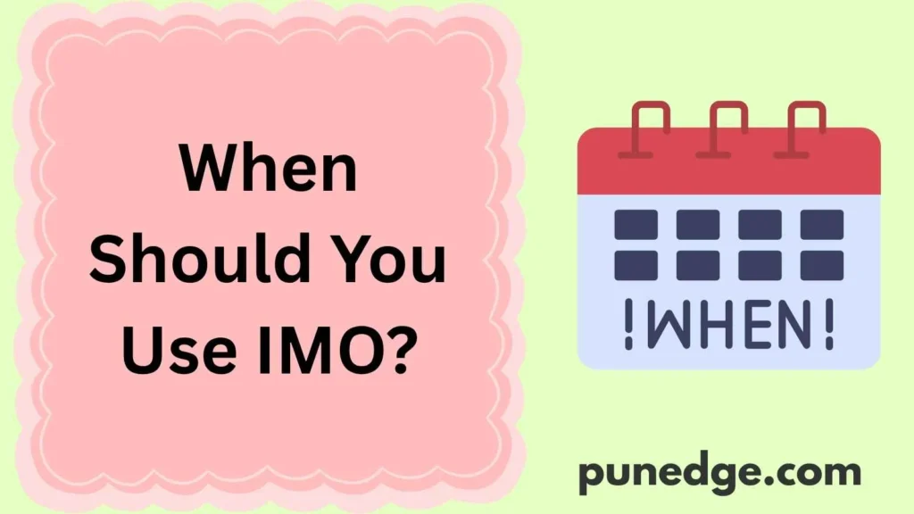 When Should You Use IMO?