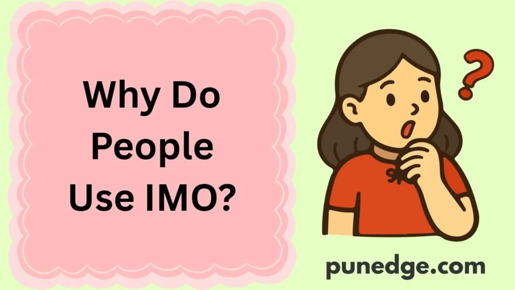 Why Do People Use IMO?