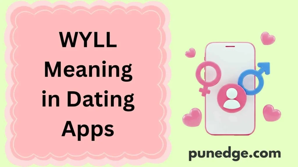 WYLL Meaning in Dating Apps