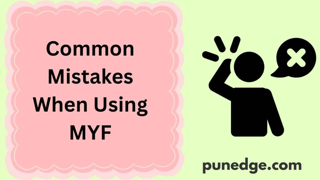 Common Mistakes When Using MYF