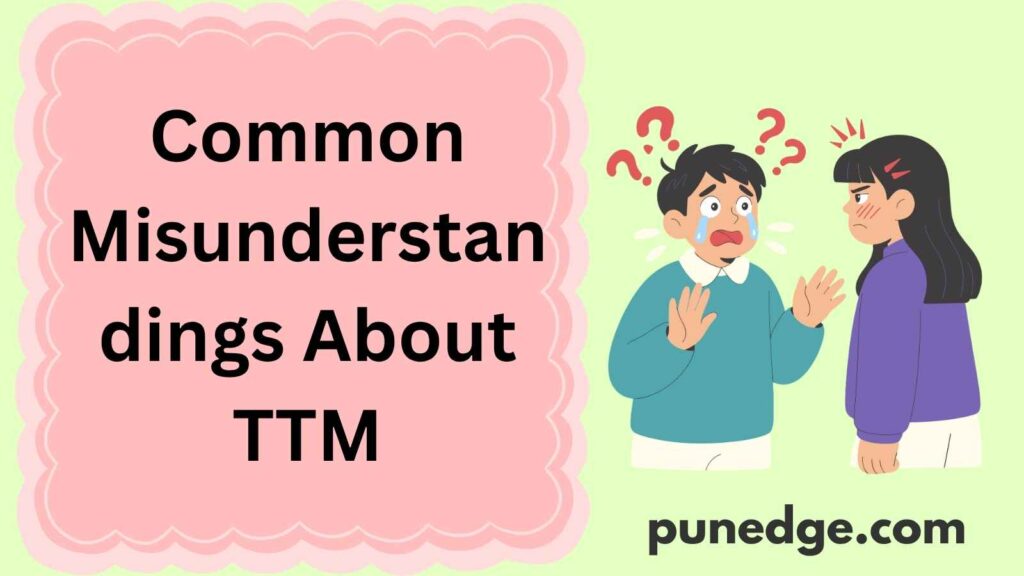 Common Misunderstandings About TTM