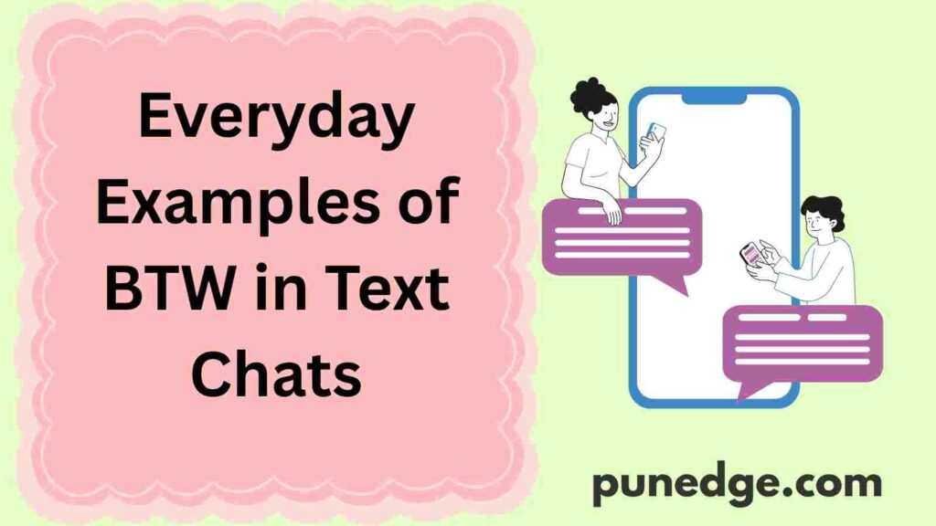 Everyday Examples of BTW in Text Chats