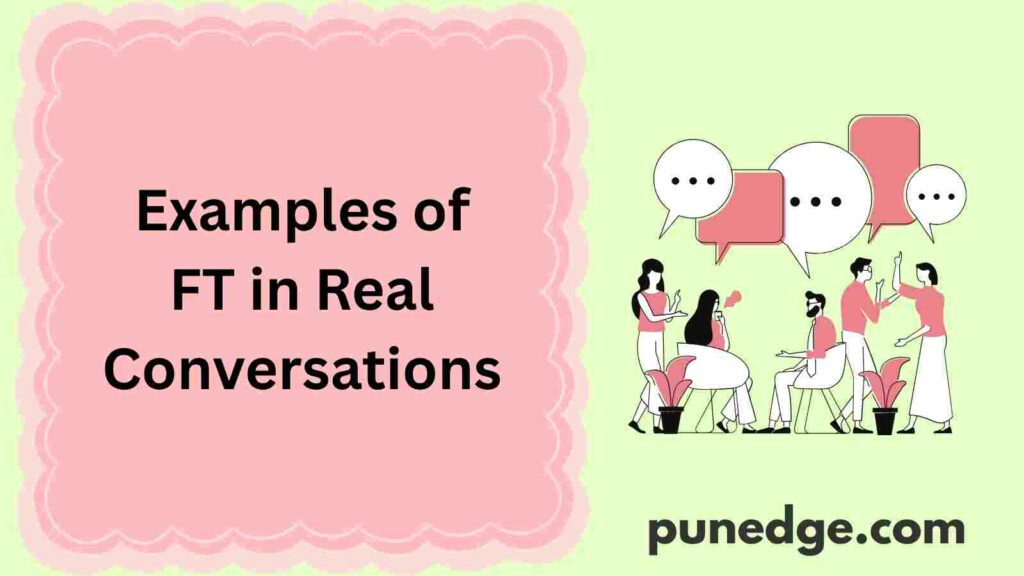 examples-of-ft-in-real-conversations