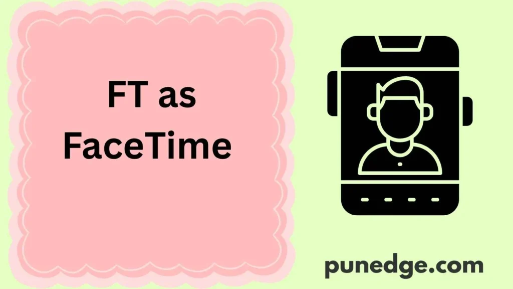 FT as FaceTime 