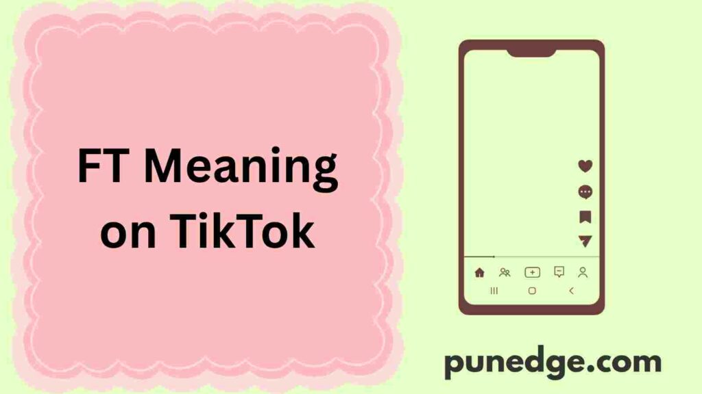 FT Meaning on TikTok