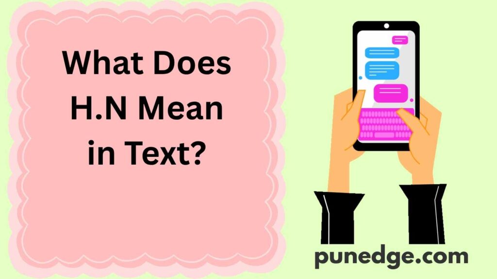 What Does H.N Mean in Text?