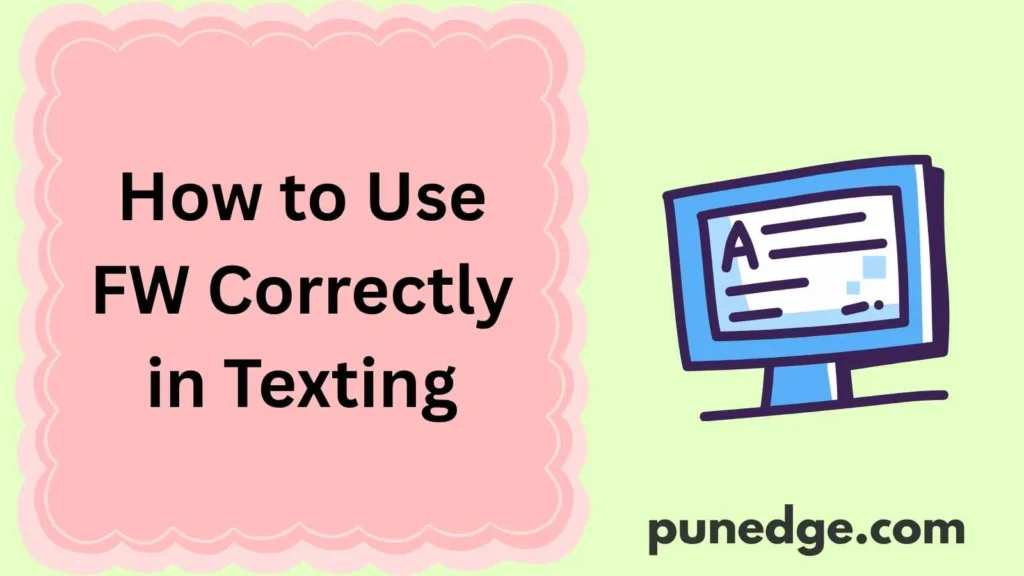 How to Use FW Correctly in Texting