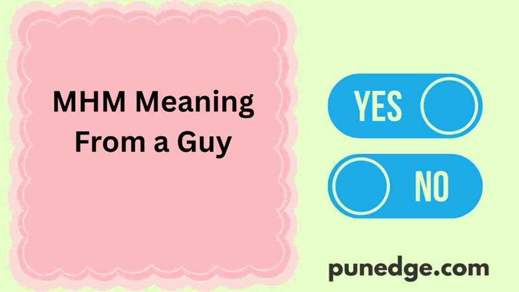 MHM Meaning From a Guy