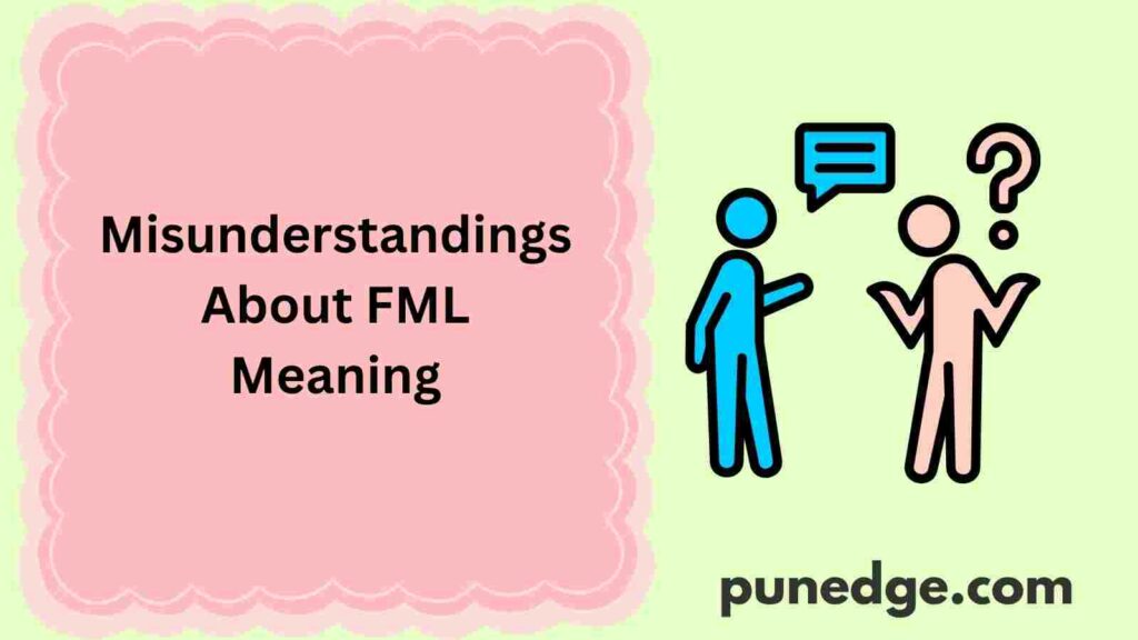Misunderstandings About FML Meaning