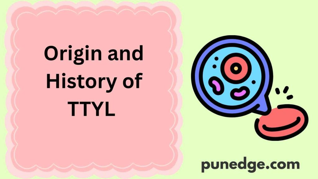 Origin and History of TTYL
