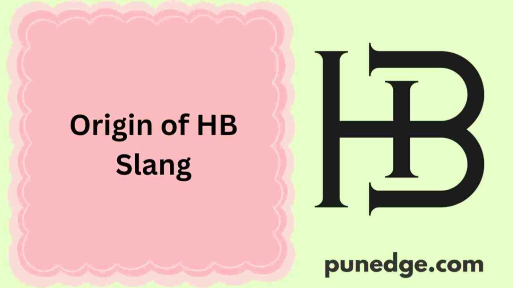 Origin of HB Slang