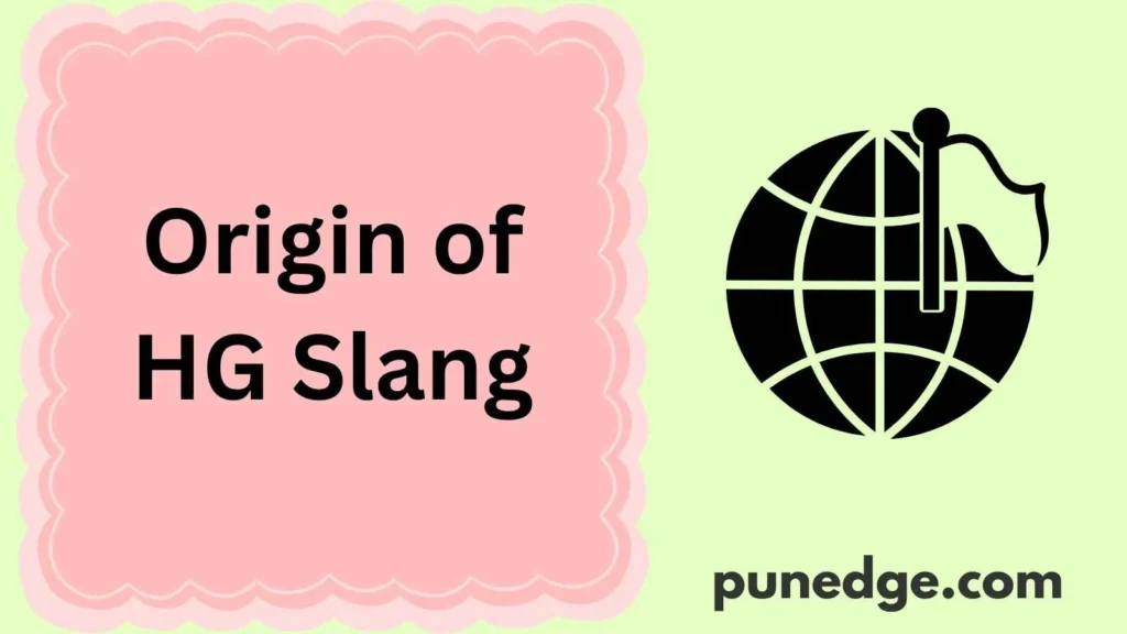 Origin of HG Slang