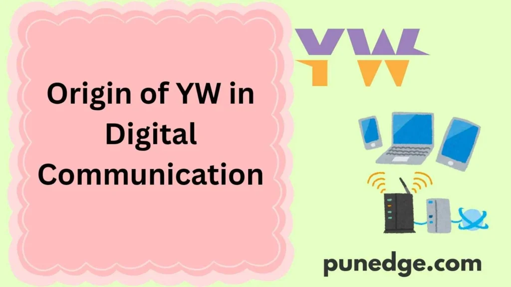 Origin of YW in Digital Communication
