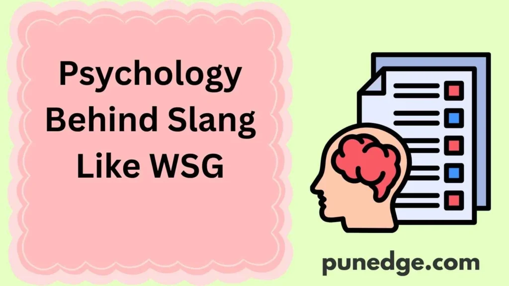 Psychology Behind Slang Like WSG