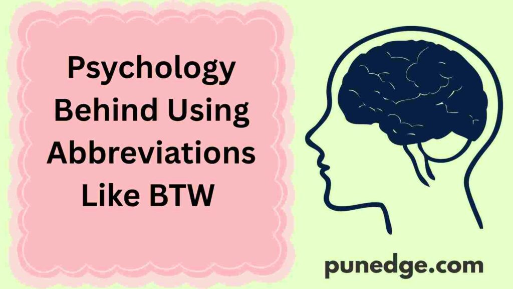 Psychology Behind Using Abbreviations Like BTW 