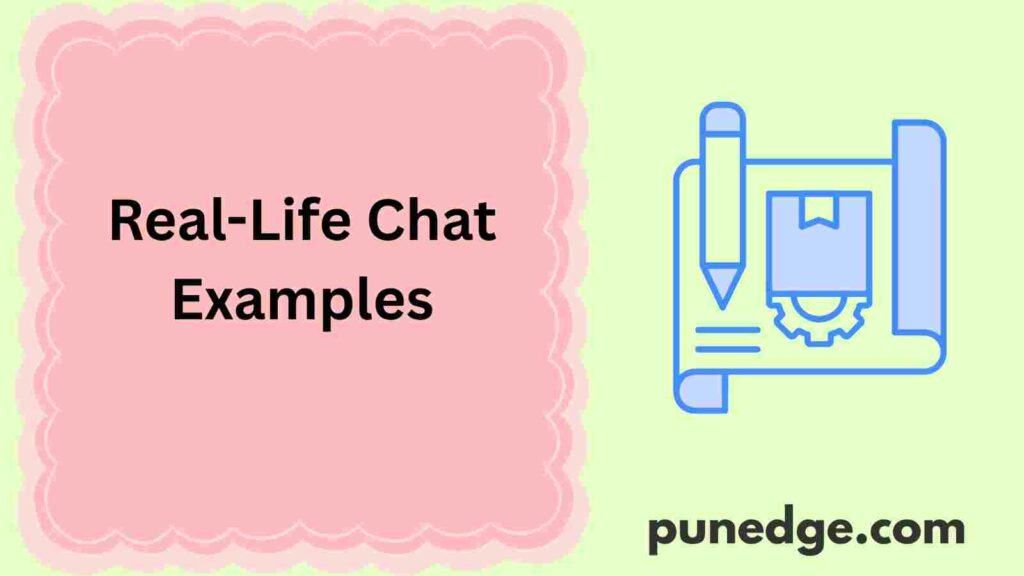 Real-Life Chat Examples