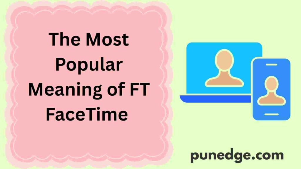 The Most Popular Meaning of FT FaceTime 