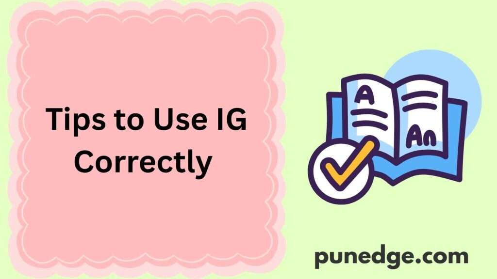 Tips to Use IG Correctly 