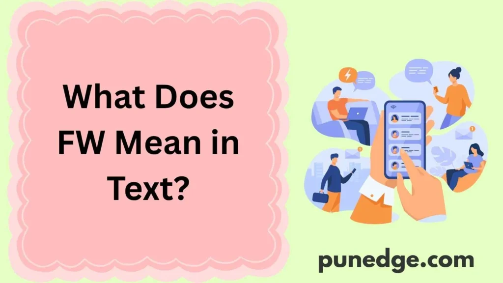 What Does FW Mean in Text?