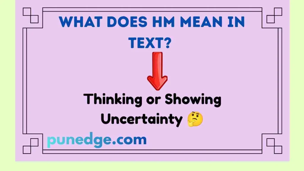 What Does HM Mean in Text?