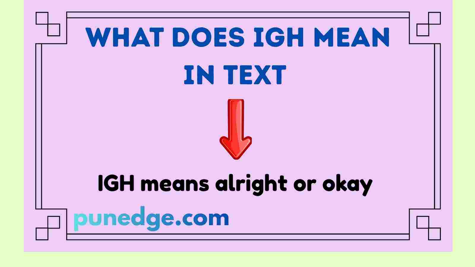 What Does IGH Mean in Text