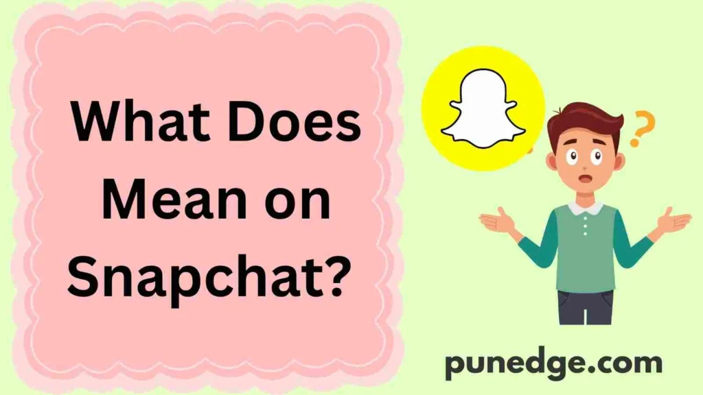 What Does
Mean on Snapchat?
