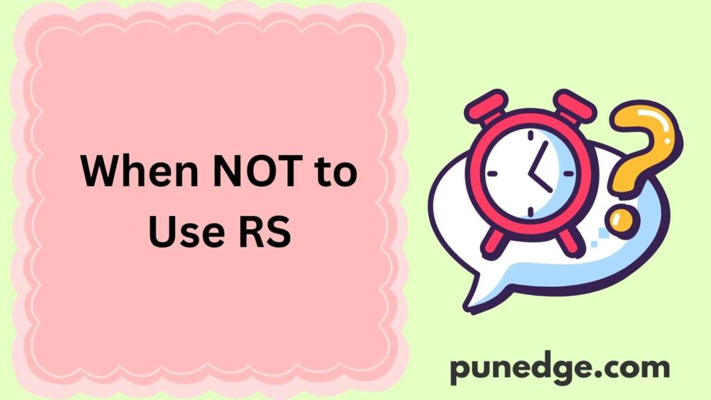 When NOT to Use RS