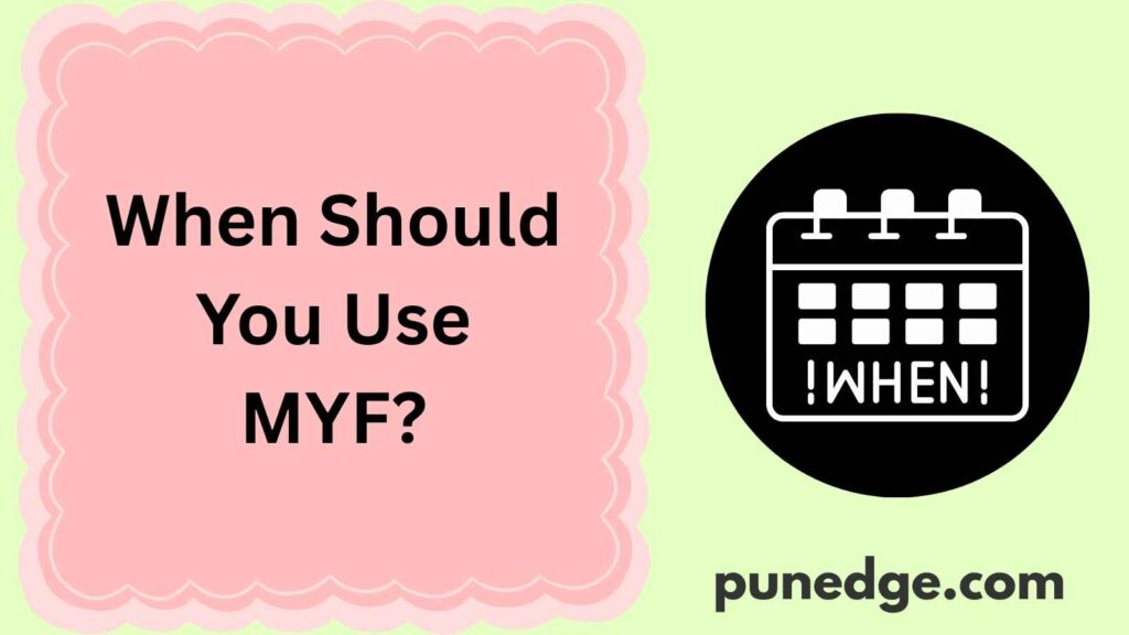 When Should You Use MYF?