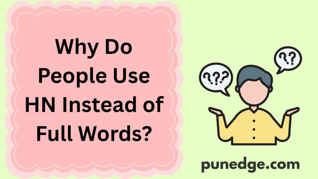 Why Do People Use HN Instead of Full Words?