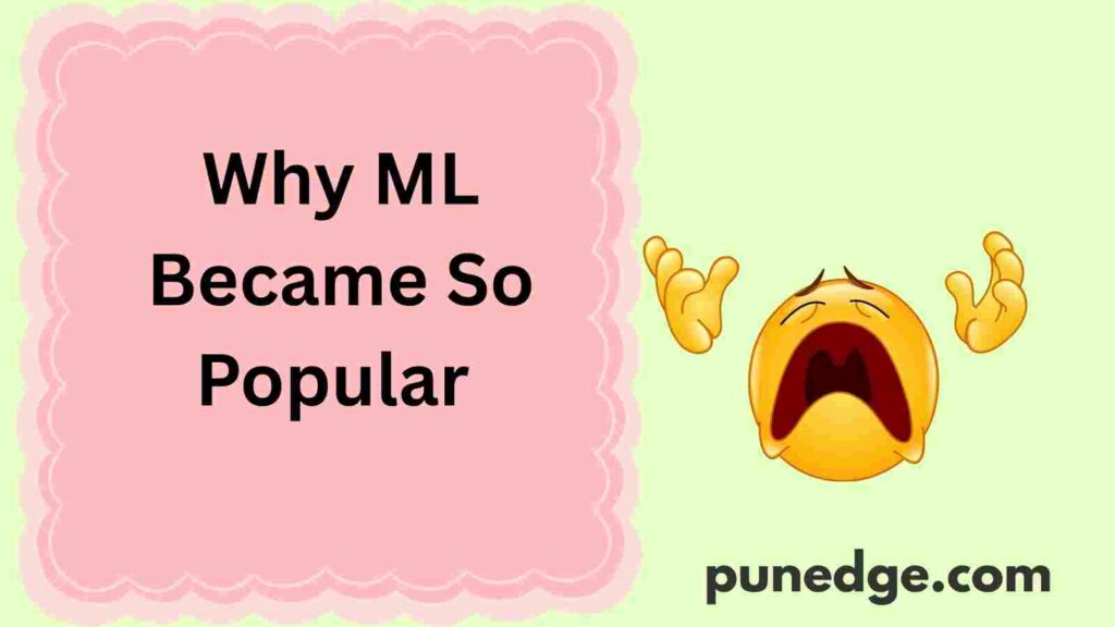 Why ML Became So Popular 