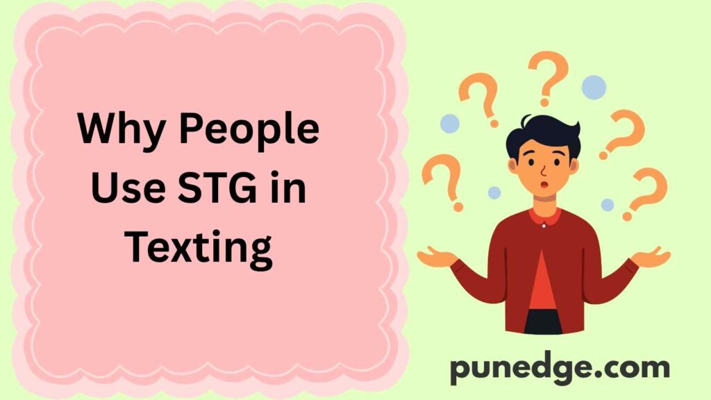 Why People Use STG in Texting