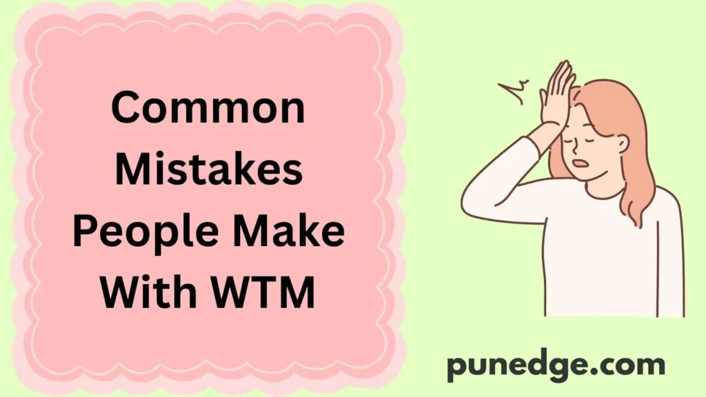 WTM Meaning Quick Summary 