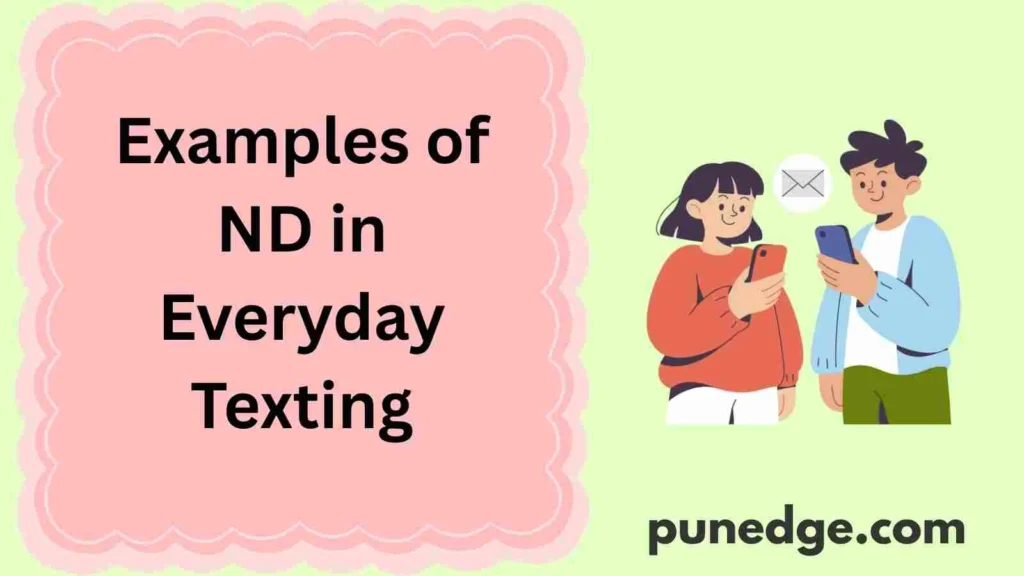 Examples of ND in Everyday Texting